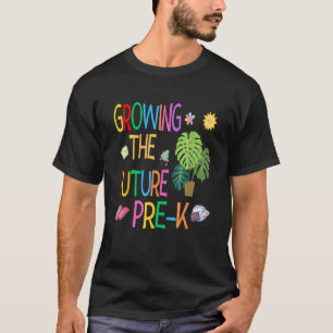 Growing The Future Pre K Nature Lover Funny Back T T-Shirt
