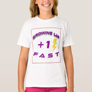 Growing up fast T-Shirt