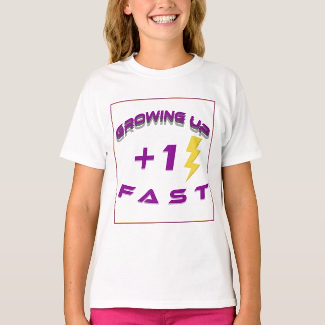 Growing up fast T-Shirt (Front)