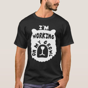 Growling Dog Tees I'm Working On My Growl