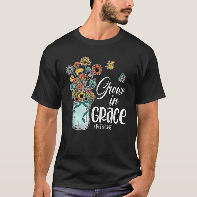 Grown In Grace Floral Christian Peter 318 Bible Ve T-Shirt (Front)