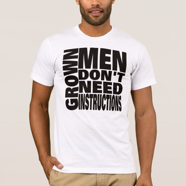 Grown Men Don't Need Instructions Shirt TBA 7/18/ (Front)