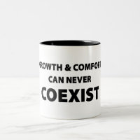 Growth And Comfort Can Never Coexist