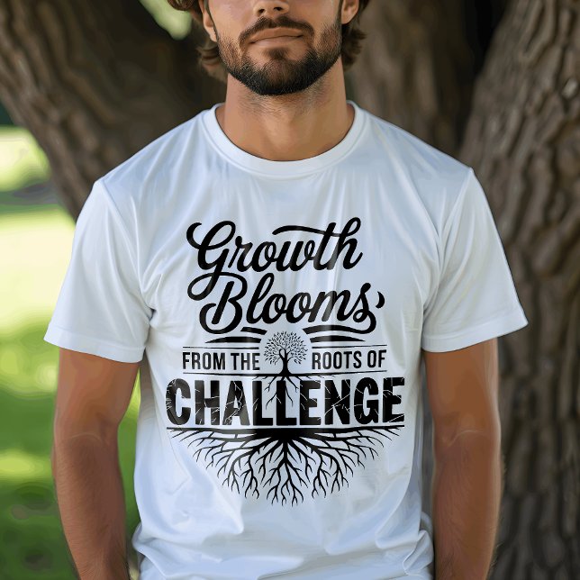 Growth Blooms from Challenges - Motivational Quote T-Shirt (Creator Uploaded)