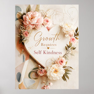 Growth Requires Self Kindness Poster
