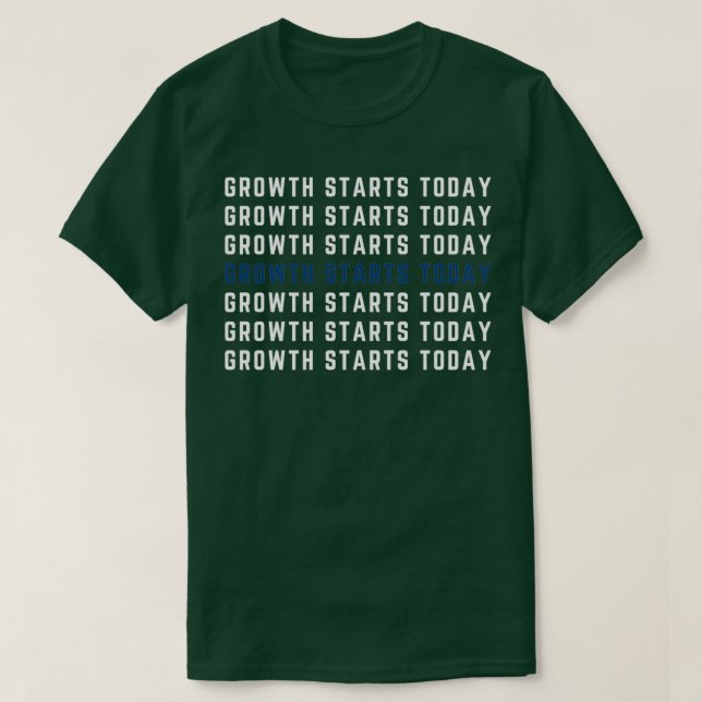 Growth Starts Today T-Shirt (Design Front)