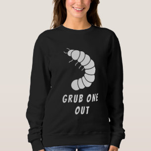 Grub One Out Double Entendre Fishing Pun Design Sweatshirt