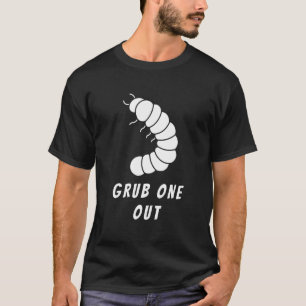 Grub One Out Double Entendre Fishing Pun Design T-Shirt