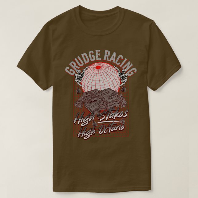 Grudge Racing High Stakes High Octane Grudge Racer T-Shirt (Design Front)