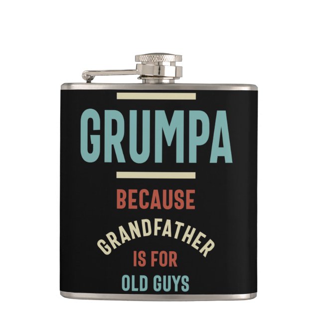 Grumpa Because Grandfather is For Old Guys Hip Flask (Front)