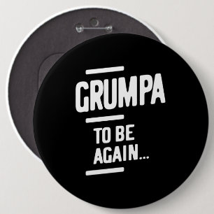 Grumpa To Be Again Grandfather Gift 6 Cm Round Badge