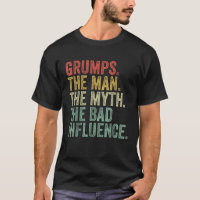 Grumps The Man The Myth The Bad Influence Funny Da