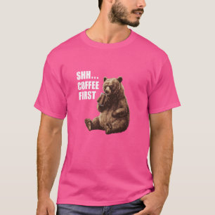 Grumpy Bear Saying Shh Coffee First Funny & Cute T-Shirt