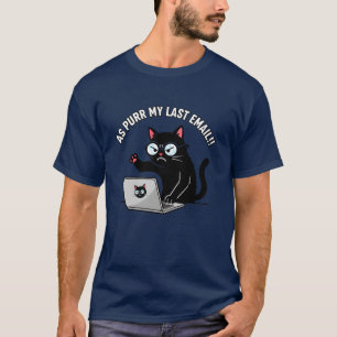 Grumpy Black Cat As Purr My Last Email Office Humo T-Shirt