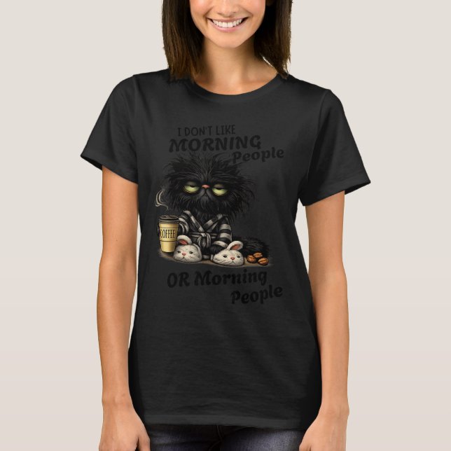 Grumpy black cat coffee lover cute morning funny  T-Shirt (Front)