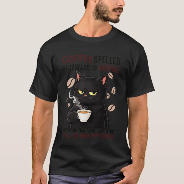 Grumpy Black Cat Coffee Lovers Funny Moody Kitten  T-Shirt (Front)