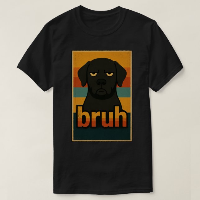 Grumpy Black Dog “bruh” Meme T-Shirt (Design Front)