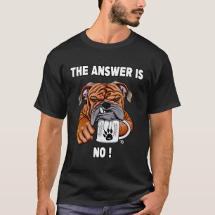 Grumpy Bulldog With Coffee Cup Says No T-Shirt