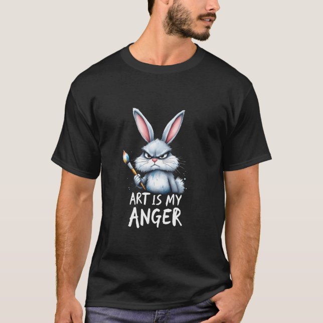 Grumpy Bunny ART IS MY ANGER Unique Arty Funny Rab T-Shirt (Front)