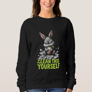 Grumpy Bunny CLEAN THIS YOURSELF Fur Baby Humour F Sweatshirt