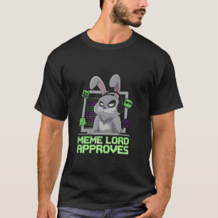 Grumpy Bunny MEME LORD APPROVES Viral Internet Fun T-Shirt