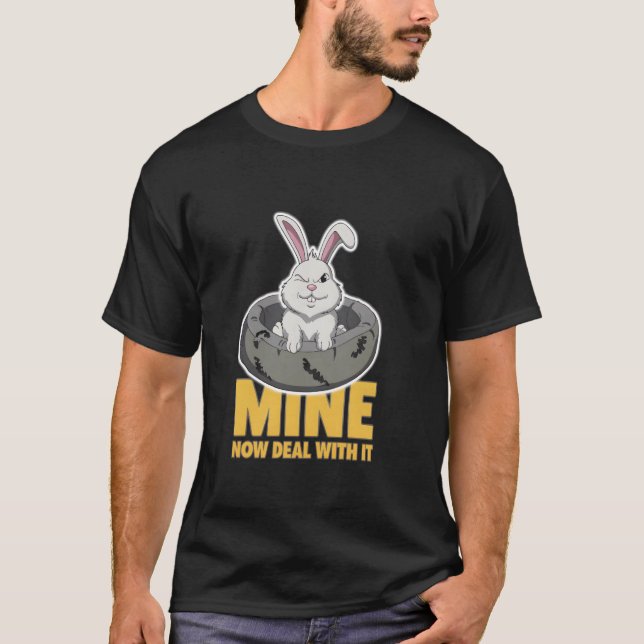 Grumpy Bunny MINE NOW DEAL WITH IT Pet Humour Funn T-Shirt (Front)
