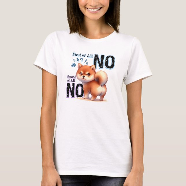 Grumpy Chow Chow First & Second Of All No T-Shirt (Front)