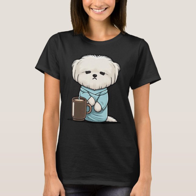 Grumpy Coffee  Dog on Coffee Maltese dog T-Shirt (Front)
