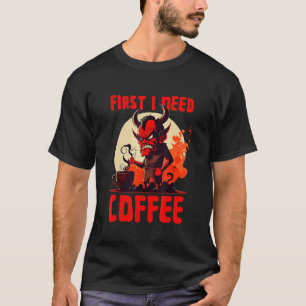 Grumpy Devil - First I Need Coffee - Saying T-Shirt