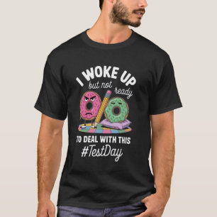 Grumpy Doughnuts With Exam Day Message T-Shirt