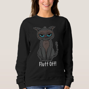 Grumpy Fluff Off Cat Gift for Cat Lovers Funny Flu Sweatshirt
