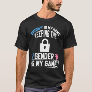 Grumpy is My Name Keeping Gender is My Game Baby R T-Shirt