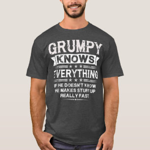Grumpy Knows Everything Funny Grandpa Father's Da T-Shirt