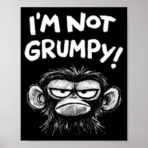 Grumpy monkey i'm not grumpy funny retro vintage G Poster