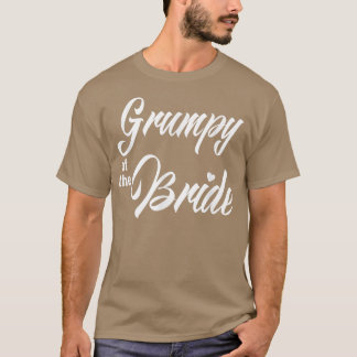 Grumpy Of Bride Wedding Party Funny Matching Brida T-Shirt