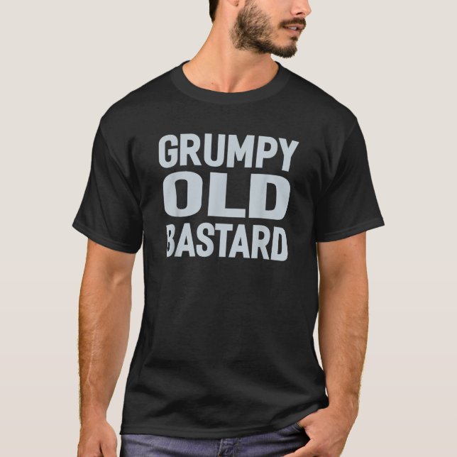 Grumpy Old Bastard T shirt Funny (Front)