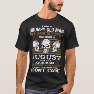 Grumpy Old Man Allergic To Stupidity Born In Augus T-Shirt