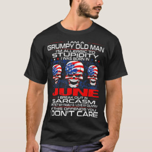 Grumpy Old Man Allergic To Stupidity Born In June T-Shirt
