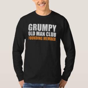 Grumpy Old Man Club Founding Member Funny Father G T-Shirt