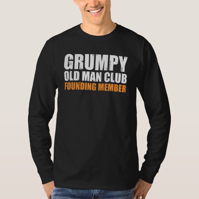 Grumpy Old Man Club Founding Member Funny Father G T-Shirt (Front)