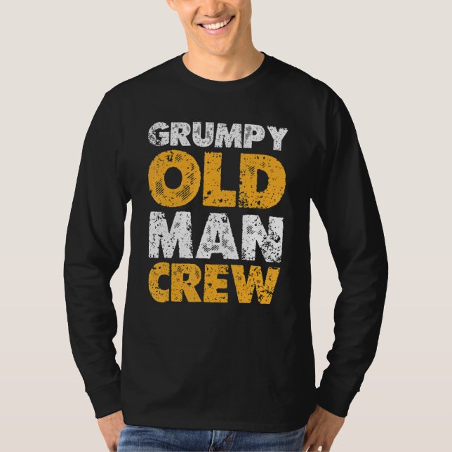 Grumpy Old Man Crew  Grump Men T-Shirt (Front)