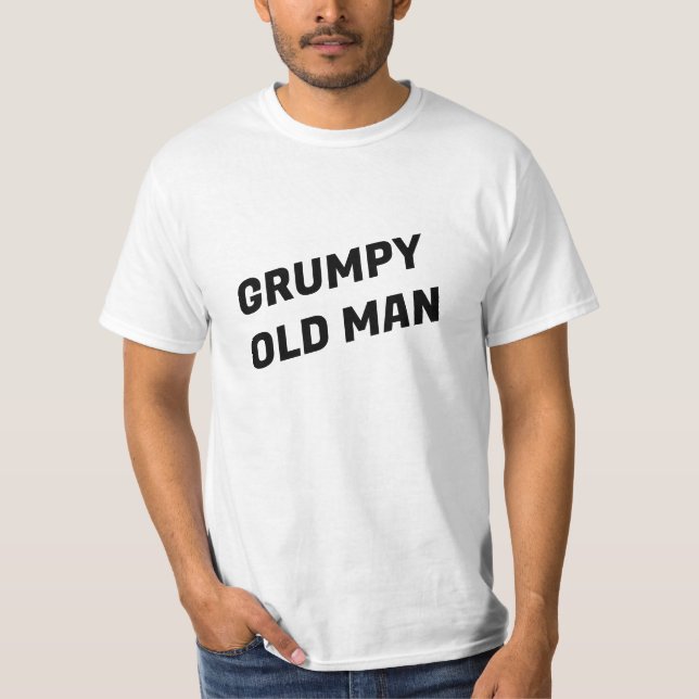Grumpy Old Man Humour LOL Funny Shirt, T-Shirt (Front)
