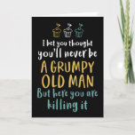 Grumpy Old Man Humourous Joke Funny Birthday Card<br><div class="desc">Funny,  humourous and sometimes sarcastic birthday cards for your family and friends. Get this fun card for your special someone. Visit our store for more cool birthday cards.</div>