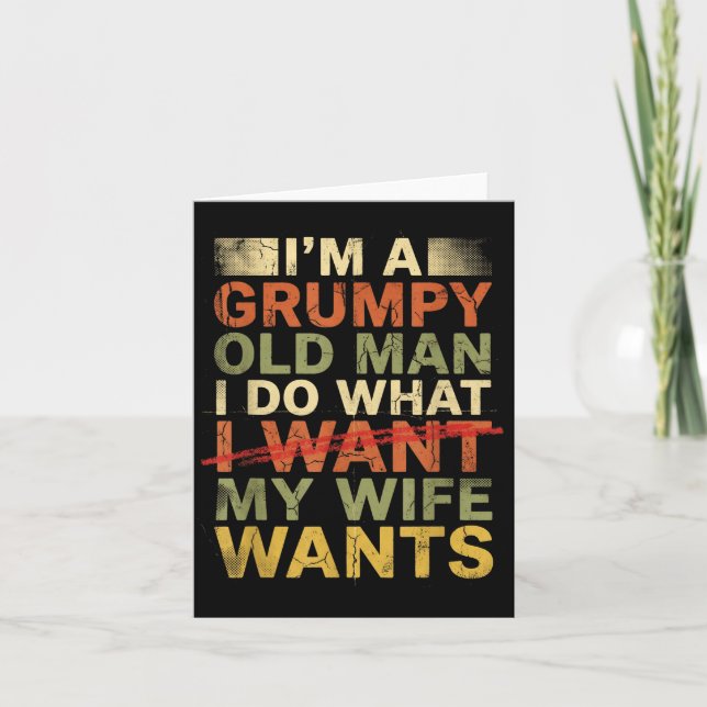 Grumpy old man i do what my wife wants funny husba card (Front)
