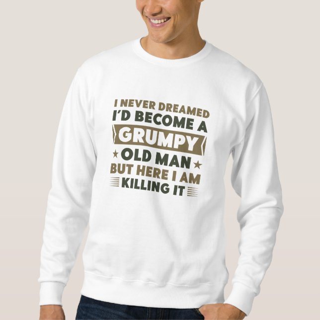 Grumpy Old Man Sweatshirt (Front)