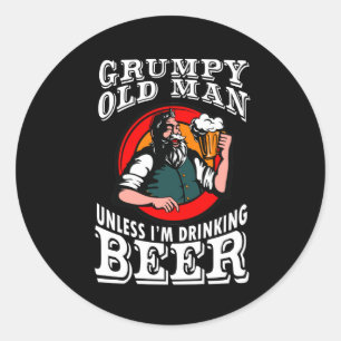 Grumpy Old Man Unless Im Drinking Beer Classic Round Sticker