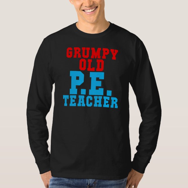 Grumpy Old Pe Teacher T-Shirt (Front)