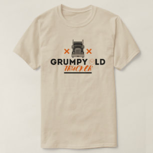 Grumpy Old Trucker - Funny Quote For Truck Driver T-Shirt