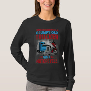 Grumpy Old Trucker With Motorcycle Trucking Driver T-Shirt