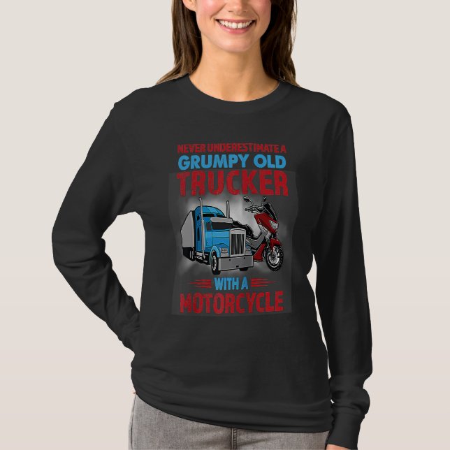 Grumpy Old Trucker With Motorcycle Trucking Driver T-Shirt (Front)